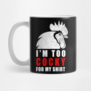 I'm too cocky for my shirt - Tshirt Mug